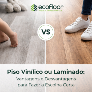 Piso Vinílico ou Laminado Vantagens e Desvantagens para Fazer a Escolha Certa - Ecofloor-BH